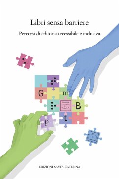 Libri senza barriere. Percorsi di editoria accessibile e inclusiva Libri senza barriere. Percorsi di editoria accessibile e inclusiva