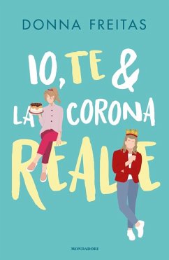 Io, te & la corona reale - Freitas, Donna