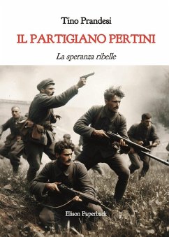 Il partigiano Pertini. La speranza ribelle - Prandesi, Tino