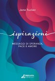 Ispirazioni. Messaggi di speranza, pace e amore Ispirazioni. Messaggi di speranza, pace e amore