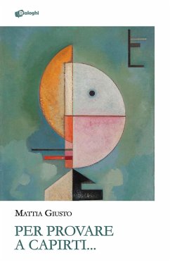 Per provare a capirti... - Giusto, Mattia Per provare a capirti... - Giusto, Mattia