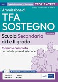 Ammissione al TFA sostegno. Scuola Secondaria I e II grado. Manuale completo per tutte le prove di selezione