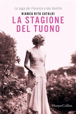 La stagione del tuono. La saga dei Fiorenza e dei Gentile - Cataldi, Bianca Rita La stagione del tuono. La saga dei Fiorenza e dei Gentile - Cataldi, Bianca Rita