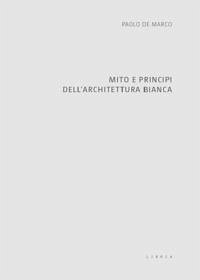 Mito e principi dell'architettura bianca Cover Mito e principi dell'architettura bianca