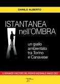 Istantanea nell'ombra. Un giallo ambientato tra Torino e Canavese Istantanea nell'ombra. Un giallo ambientato tra Torino e Canavese
