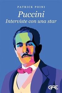Puccini. Interviste con una star - Poini, Patrick
