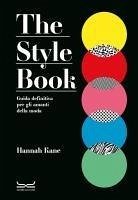 The style book. Guida definitiva per gli amanti della moda - Kane, Hannah