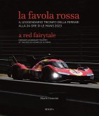 La favola rossa. Il leggendario trionfo della Ferrari alla 24 ore di Le Mans 2023. Ediz. italiana e inglese La favola rossa. Il leggendario trionfo della Ferrari alla 24 ore di Le Mans 2023. Ediz. italiana e inglese