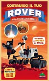 Costruisci il tuo rover. Alla scoperta di Marte Costruisci il tuo rover. Alla scoperta di Marte