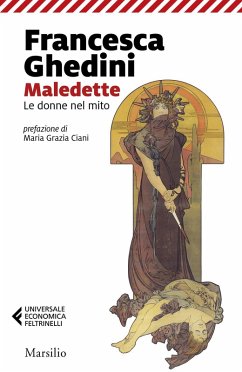 Maledette. Le donne nel mito - Ghedini, Elena Francesca