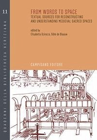 From words to space. Textual sources for reconstructing and understanding medieval sacred spaces - Scirocco, Elisabetta; Blaauw, Sible de