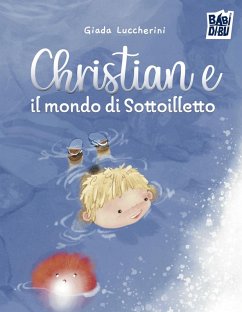 Christian e il mondo di Sottoilletto - Luccherini, Giada Christian e il mondo di Sottoilletto - Luccherini, Giada