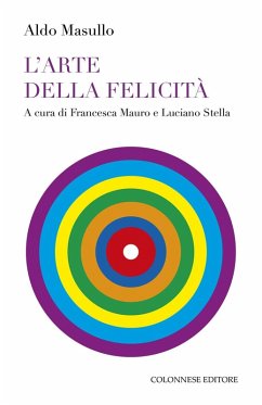 L' arte della felicità - Masullo, Aldo L' arte della felicità - Masullo, Aldo
