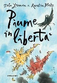 Piume in libertà. Ediz. ad alta leggibilità - Yeoman, John