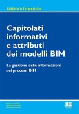 Capitolati informativi e attributi dei modelli BIM. La gestione delle informazioni nei processi BIM Capitolati informativi e attributi dei modelli BIM. La gestione delle informazioni nei processi BIM