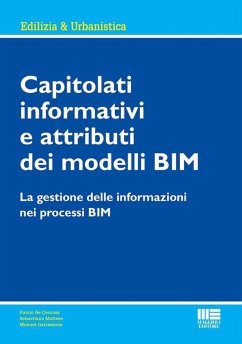 Capitolati informativi e attributi dei modelli BIM. La gestione delle informazioni nei processi BIM - Maltese, Sebastiano; Re Cecconi, Fulvio; Garramone, Manuel