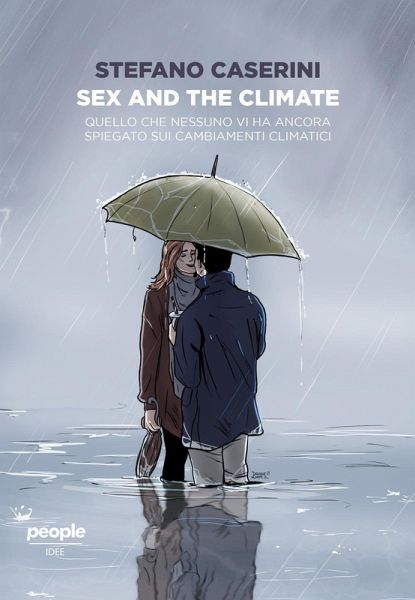 Sex and the climate. Quello che nessuno vi ha ancora spiegato sui cambiamenti climatici Sex and the climate. Quello che nessuno vi ha ancora spiegato sui cambiamenti climatici