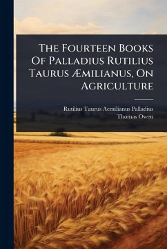 Cover The Fourteen Books Of Palladius Rutilius Taurus Ã†milianus, On Agriculture