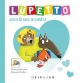 Lupetto ama la sua maestra. Amico lupo Lupetto ama la sua maestra. Amico lupo