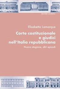 Cover Corte costituzionale e giudici nell'Italia repubblicana. Nuova stagione, altri episodi