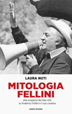 Cover Mitologia Fellini. Alla scoperta dei falsi miti su Federico Fellini e il suo cinema