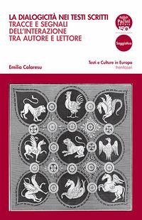 La dialogicità nei testi scritti. Tracce e segnali dell'interazione tra autore e lettore - Calaresu, Emilia