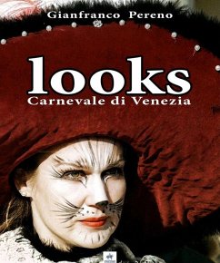 Looks. Carnevale di Venezia. Ediz. italiana e inglese - Pereno, Gianfranco Looks. Carnevale di Venezia. Ediz. italiana e inglese - Pereno, Gianfranco