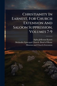 Cover Christianity In Earnest, For Church Extension And Saloon Suppression, Volumes 7-9
