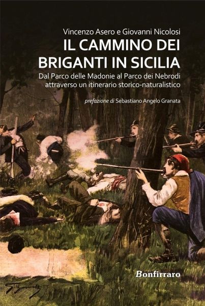 Il Cammino dei briganti in Sicilia. Dal Parco delle Madonie al Parco dei Nebrodi attraverso un itinerario storico-naturalistico Il Cammino dei briganti in Sicilia. Dal Parco delle Madonie al Parco dei Nebrodi attraverso un itinerario storico-naturalistico
