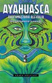 Ayahuasca. Dall'Amazzonia all'Italia Ayahuasca. Dall'Amazzonia all'Italia