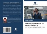 STRATEGISCHE FÜHRUNG AUS EINER 4.O-VISION IN ÖFFENTLICHEN UNTERNEHMEN STRATEGISCHE FÜHRUNG AUS EINER 4.O-VISION IN ÖFFENTLICHEN UNTERNEHMEN