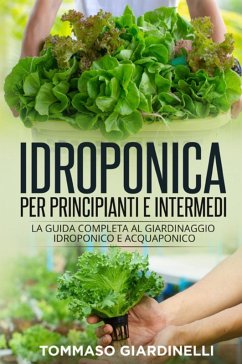 Cover Idroponica per principianti e intermedi. La guida completa al giardinaggio idroponico e acquaponico