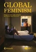 Cover Global feminism. Donne in lotta nelle inchieste del Premio Inge Feltrinelli