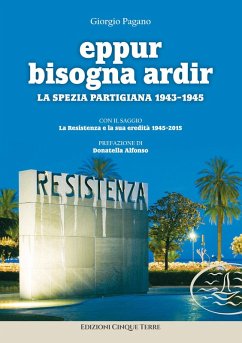 Cover Eppur bisogna ardir. La Spezia partigiana 1943-45