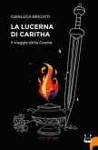 La lucerna di Caritha. Il viaggio della Coorte La lucerna di Caritha. Il viaggio della Coorte
