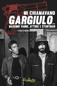 Mi chiamavano Gargiulo... Massimo Vanni. Attore e stuntman - Girolami, Andrea; Vanni, Massimo Mi chiamavano Gargiulo... Massimo Vanni. Attore e stuntman - Girolami, Andrea; Vanni, Massimo