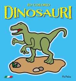 Io coloro. Dinosauri 3.0 - Grigolato, Eugenia; Grigolato, Luca