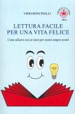 Lettura facile per una vita felice. Come allearsi con sé stessi per essere sempre sereni Lettura facile per una vita felice. Come allearsi con sé stessi per essere sempre sereni