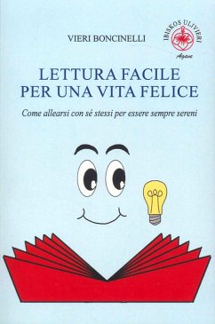 Cover Lettura facile per una vita felice. Come allearsi con sé stessi per essere sempre sereni