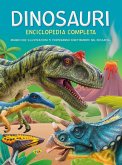 Dinosauri. Enciclopedia completa Dinosauri. Enciclopedia completa