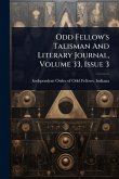 Odd Fellow's Talisman And Literary Journal, Volume 33, Issue 3