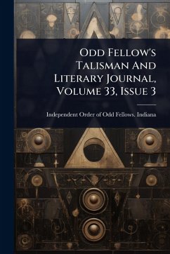 Odd Fellow's Talisman And Literary Journal, Volume 33, Issue 3