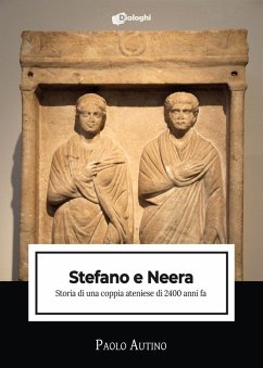 Stefano e Neera. Storia di una coppia ateniese di 2400 anni fa - Autino, Paolo