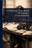 Complete Text-book Of Phono-stenography Complete Text-book Of Phono-stenography