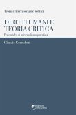 Diritti umani e teoria critica. Per un'idea di universalismo pluralista Diritti umani e teoria critica. Per un'idea di universalismo pluralista
