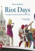 Riot Days. Una prigionia politica nella Russia di Putin Riot Days. Una prigionia politica nella Russia di Putin