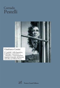 Cover Gianfranco Contini. Il «midollo» della linguistica, la filologia «costruttiva» e «valutativa», l'espressionismo linguistico-letterario, da Bonvesin da la Riva ad Albino Pierro