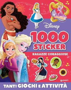 Ragazze coraggiose. 1000 sticker Disney. Tanti giochi e attività Ragazze coraggiose. 1000 sticker Disney. Tanti giochi e attività