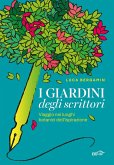 I giardini degli scrittori. Viaggio nei luoghi botanici dell'ispirazione I giardini degli scrittori. Viaggio nei luoghi botanici dell'ispirazione