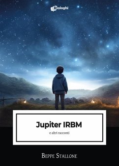 Jupiter IRBM e altri racconti - Stallone, Beppe